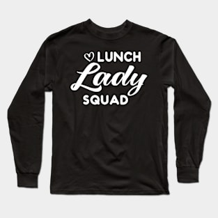 Lunch Lady Squad Teacher Long Sleeve T-Shirt